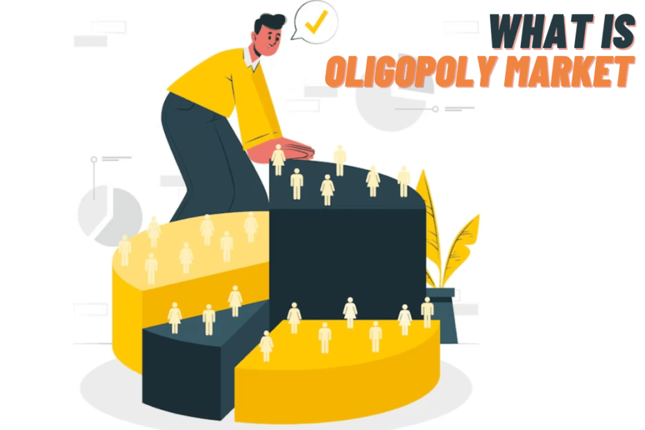 What Is Oligopoly Market: Definition, Characteristics, Types, Barriers to Enter